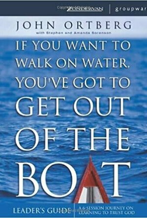 If You Want to Walk on Water, You&#039;ve Got to Get Out of the Boat