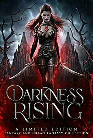 Darkness Rising: A Limited Edition Fantasy and Urban Fantasy Collection