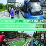 Low Carbon Communities: Inspiring Car-Free and Car-Lite Urban Futures