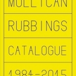 Matt Mullican: Rubbings 1984-2015