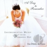 Day to Remember: Instrumental Music for Your Wedding Day by The O&#039;Neill Brothers