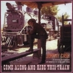 Come Along and Ride This Train by Johnny Cash