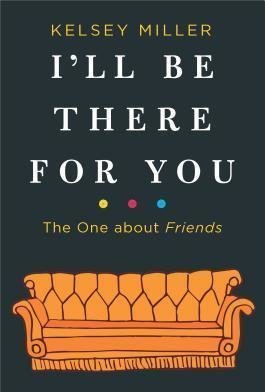 I'll Be There for You: The One about Friends