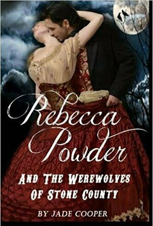 Rebecca Powder And The Werewolves Of Stone County (Book #2 Born To Be Mine)