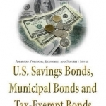 U.S. Savings Bonds, Municipal Bonds &amp; Tax-Exempt Bonds: Selected Analyses &amp; Issues