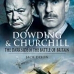 Dowding and Churchill: The Dark Side of the Battle of Britain