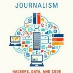 Interactive Journalism: Hackers, Data, and Code