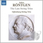 Julius Rontgen: The Late String Trios by Roentgen