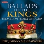 Ballads of the Kings: The Songs of Presley and Sinatra by Johnny Mann / Johnny Mann Singers