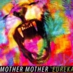 Eureka by Mother Mother