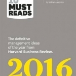 Hbr&#039;s 10 Must Reads 2016: The Definitive Management Ideas of the Year from Harvard Business Review