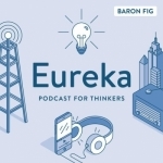 Eureka by Baron Fig