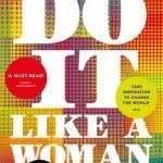 Do it Like a Woman: ... and Change the World
