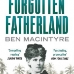 Forgotten Fatherland: The Search for Elisabeth Nietzsche