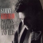 Politics, Religion and Her by Sammy Kershaw