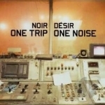 One Trip One Noise by Noir Desir