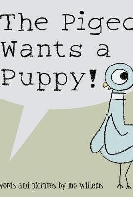 The Pigeon Wants a Puppy!