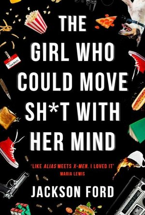 The Girl Who Could Move Sh*t With Her Mind (The Frost Files #1)