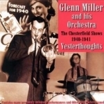 Yesterthoughts: Unheard Chesterfield Shows 1940-1941 by Glenn Miller