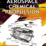 Understanding Aerospace Chemical Propulsion