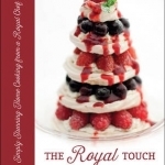 The Royal Touch: Simply Stunning Home Cooking from a Royal Chef