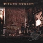 In The Background Of The World by Fisher Street