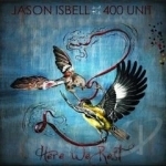 Here We Rest by Jason Isbell / Jason Isbell &amp; The 400 Unit
