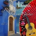 Romantic Spanish Guitar, Vol. 2 by Armik