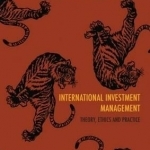 International Investment Management: Theory, Ethics and Practice