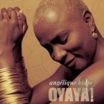 Oyaya! by Angelique Kidjo