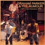 Live in San Francisco 1979 by Graham Parker &amp; The Rumour / Graham Parker