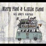 Six Short Stories by Mary Had A Little Band