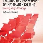 The Strategic Management of Information Systems: Building a Digital Strategy