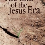 The End of the Jesus Era: Part one