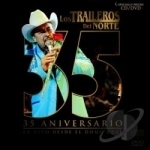 35 Aniversario en Vivo Desde el Domo Care by Los Traileros Del Norte