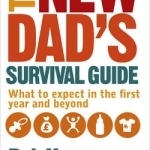 The New Dad&#039;s Survival Guide: What to expect in the first year and beyond