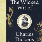 The Wicked Wit of Charles Dickens