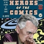 Heroes of the Comic Books: 75 Portraits of the Pioneering Legends of American Comic Books