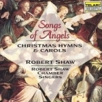 Songs of Angels: Christmas Hymns &amp; Carols by Robert Shaw