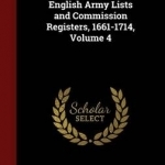 English Army Lists and Commission Registers, 1661-1714, Volume 4