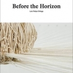Before the Horizon: Luis Felipe Ortega