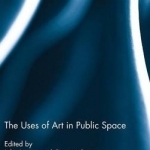 The Uses of Art in Public Space