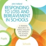 Responding to Loss and Bereavement in Schools: A Training Resource to Assess, Evaluate and Improve the School Response