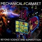 Beyond Science and Superstition by Mechanical Cabaret