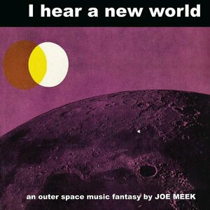 I Hear A New World by Joe Meek and The Blue Men