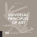 Pocket Universal Principles of Art: 100 Key Concepts for Understanding, Analyzing, and Practicing Art