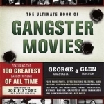 The Ultimate Book of Gangster Movies: Featuring the 100 Greatest Gangster Films of All Time