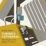 Turing&#039;s Cathedral: The Origins of the Digital Universe