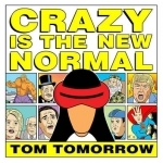 Crazy is the New Normal