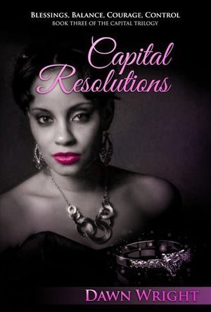 Capital Resolutions: Blessings, Balance, Courage, Control (The Capital Trilogy #3)